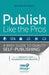 Publish Like the Pros: A Brief Guide to Quality Self-Publishing by Michele M. Defilippo, Laura Bowley