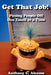 Get That Job!: Pissing People Off One Email at a Time by Anthony C. Alcamo