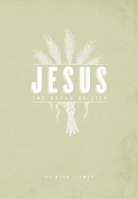 The Bread of Life by Greg Litmer