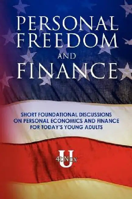 FIN 001 - Personal Freedom and Finance: Short foundational discussions on personal economics and finance for today's young adults by Brooks Levonitis