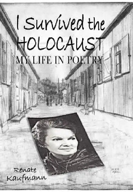 I Survived The Holocaust: My Life In Poetry by Renate Kaufmann