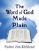 The Word of God Made Plain by Pastor Jim Kirkland