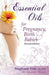 Essential Oils for Pregnancy, Birth & Babies by Stephanie Fritz