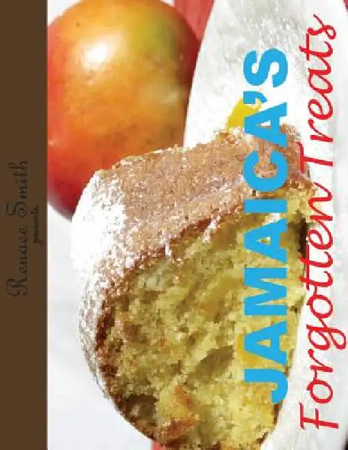 Jamaica's Forgotten Treats by Renaee Smith