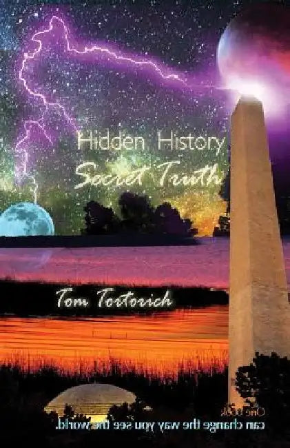 Hidden History, Secret Truth by Tom Tortorich
