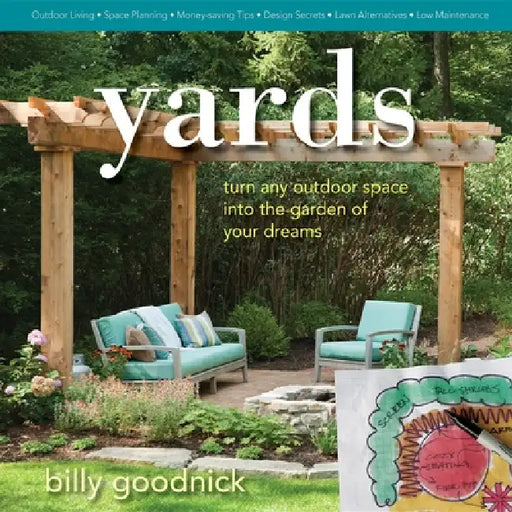 Yards: Turn Any Outdoor Space Into the Garden of Your Dreams by Billy Goodnick