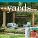 Yards: Turn Any Outdoor Space Into the Garden of Your Dreams by Billy Goodnick