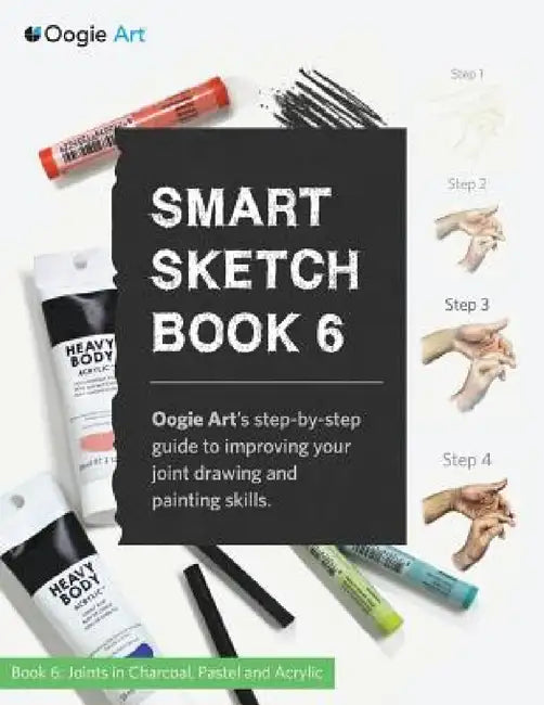 Smart Sketch Book 6: Oogie Art's step-by-step guide to drawing basic human joints in charcoal and pastel by Wook Choi, Clara Lu