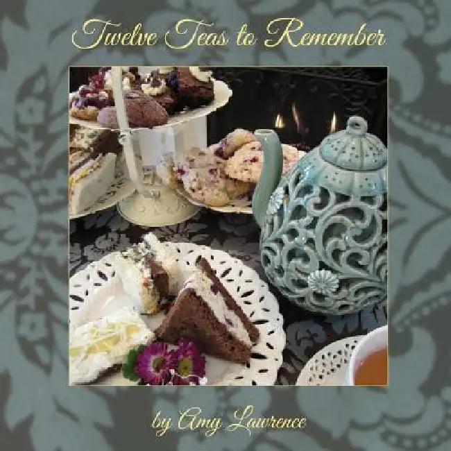 Twelve Teas to Remember by Amy N. Lawrence