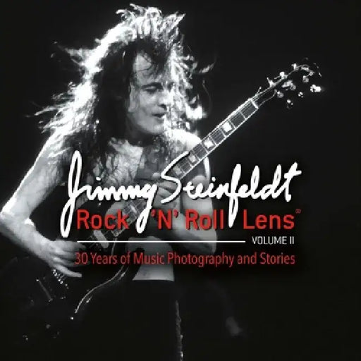 Rock 'n' Roll Lens Volume II: 30 Years of Music Photography and Stories by Jimmy Steinfeldt