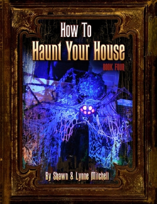 How to Haunt Your House, Book Four by Lynne Mitchell, Shawn Mitchell
