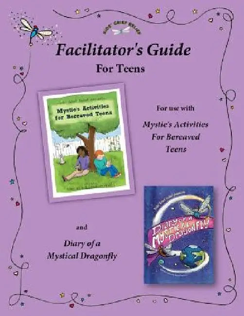 Facilitator's Guide for use with Mystie's Activities for Bereaved Teens by Sarah Pecorino