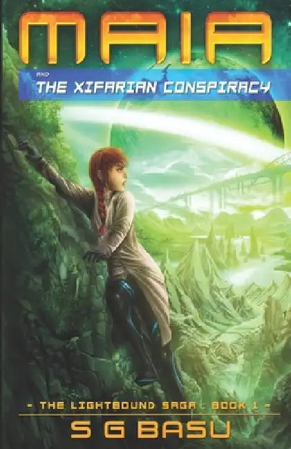 Maia and the Xifarian Conspiracy by S. G. Basu