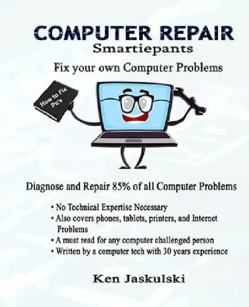 COMPUTER REPAIR Smartiepants: Fix your own Computer Problems by Kenneth M. Jaskulski