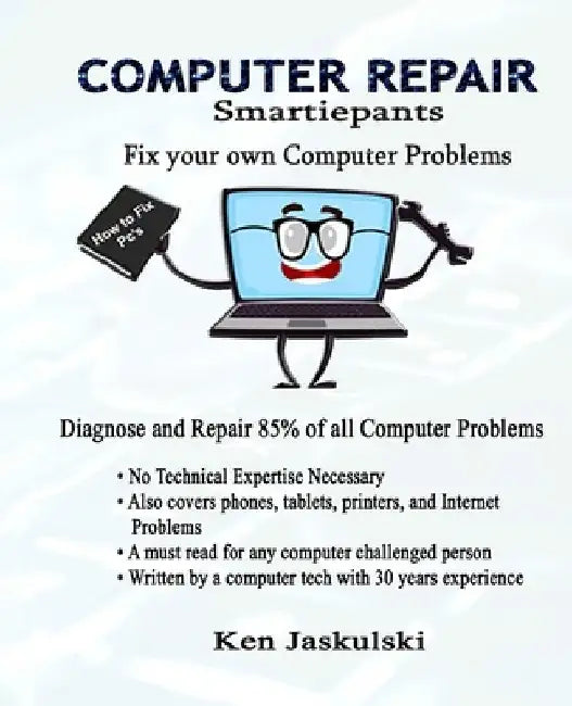 COMPUTER REPAIR Smartiepants: Fix your own Computer Problems by Kenneth M. Jaskulski