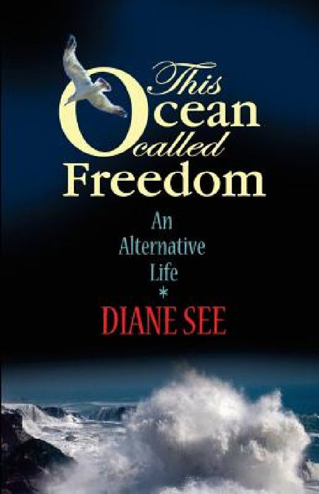 This Ocean Called Freedom: An Alternative Life by Ted Cabarga