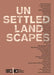Unsettled Landscapes by Janet Dees, Irene Hofmann, Candice Hopkins