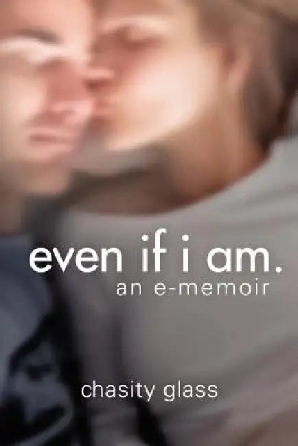 even if i am. by Chasity Glass