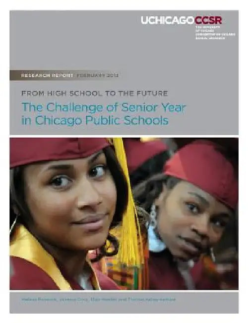 From High School to the Future: The Challenge of Senior Year in Chicago Public Schools by Vanessa Coca