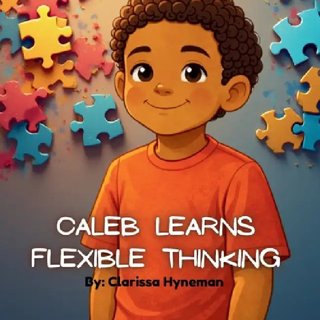 Caleb Learns Flexible Thinking by Clarissa Hyneman