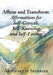 Affirm and Transform: A Power-Charged Path to Growth: Affirmations for Self-Growth, Self-Knowing and Self-Loving by Antoinette Spurrier