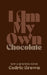 I Am My Own Chocolate: New and Renewed Poems by Cedric Brown