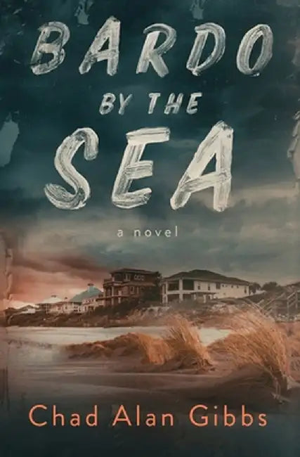Bardo by the Sea by Chad Alan Gibbs