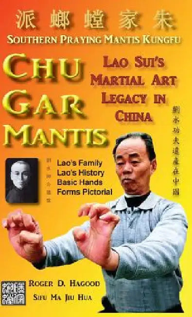 Chu Gar Mantis: Lao Sui's Martial Art Legacy in China by Roger D. Hagood, Charles Alan Clemens, Sean Robinson