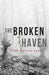 The Broken Haven by Sarah Galyean Jones
