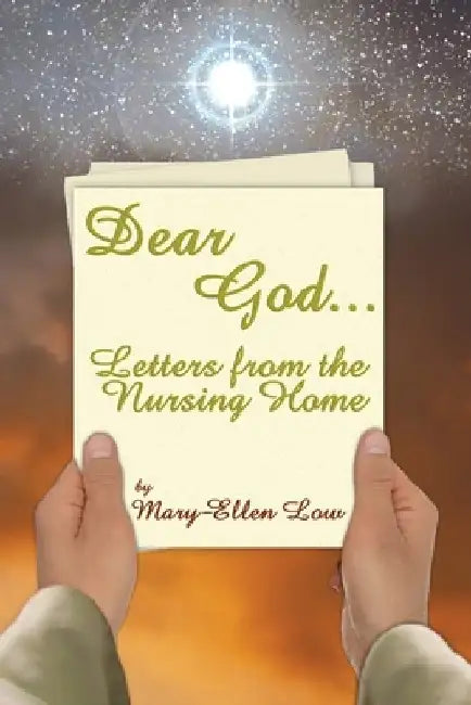 Dear God ...: Letters from the Nursing Home by Nicole Rose