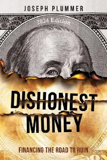 Dishonest Money: Financing the Road to Ruin by Joseph Plummer