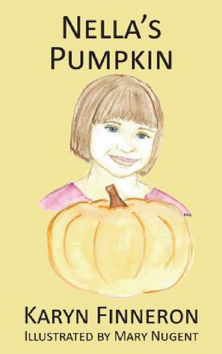 Nella's Pumpkin by Karyn a. Finneon, Mary Nugent