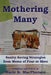 Mothering Many: Sanity-Saving Strategies from Moms of Four or More by Marie K. MacPherson