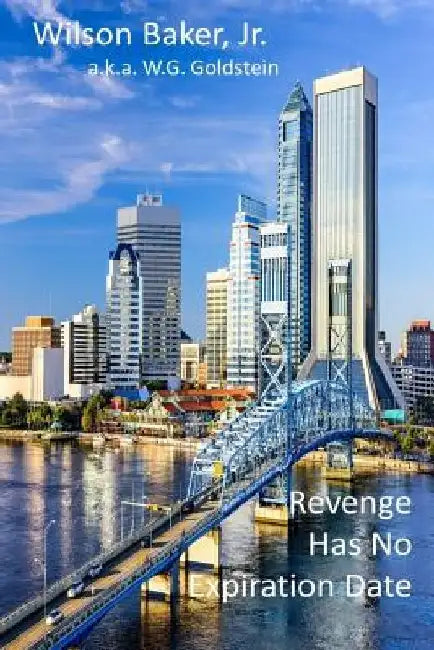 Revenge Has No Expiration Date by Darrell W. Baker