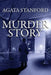 Murder Story by Agata Stanford