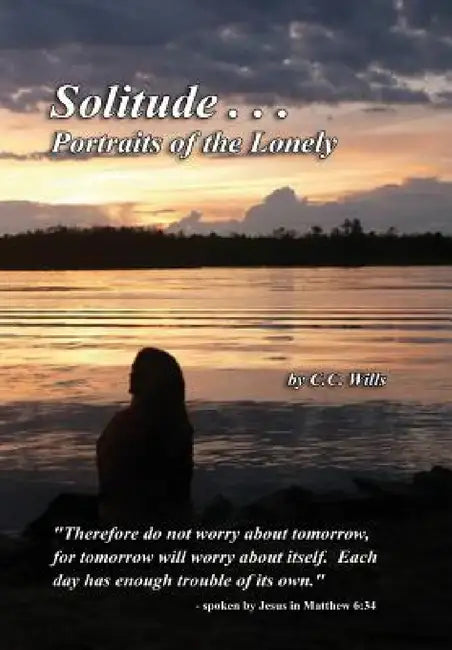 Solitude...Portraits of the Lonely by C. C. Wills