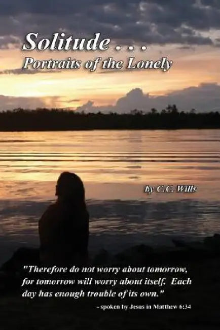 Solitude...Portraits of the Lonely by C. C. Wills