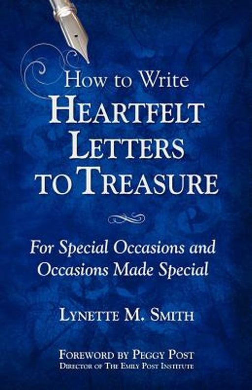 How To Write Heartfelt Letters To Treasure: For Special Occasions and Occasions Made Special by Lynette M. Smith