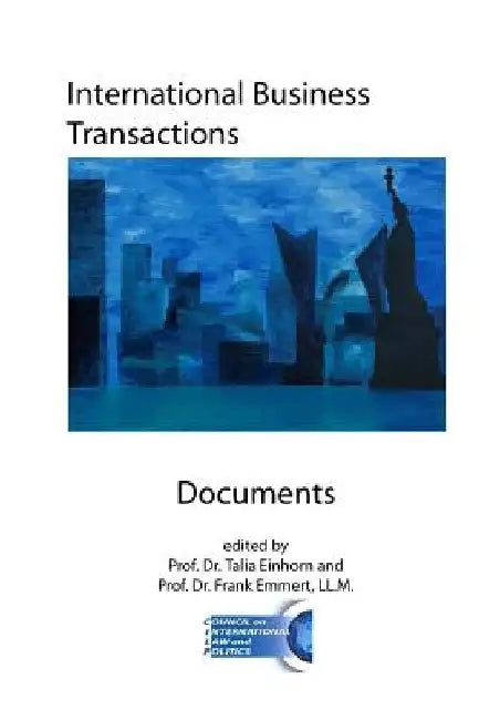 International Business Transactions - Documents: Key Conventions, Agreements, Model Laws, and Rules for International Sales, Documentary Credit, Shipp by Talia Einhorn