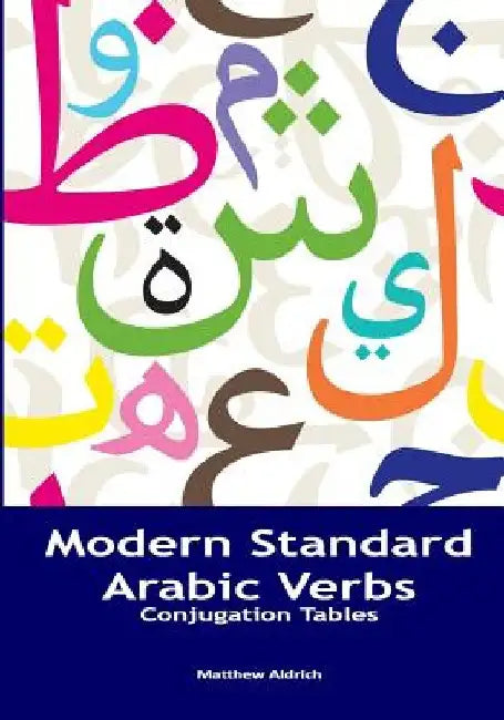 Modern Standard Arabic Verbs: Conjugation Tables by Matthew Aldrich