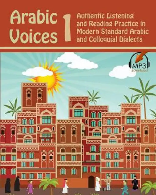 Arabic Voices 1: Authentic Listening and Reading Practice in Modern Standard Arabic and Colloquial Dialects by Matthew Aldrich