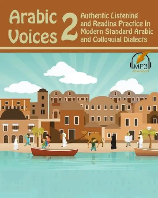 Arabic Voices 2: Authentic Listening and Reading Practice in Modern Standard Arabic and Colloquial Dialects by Matthew Aldrich