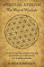 Spiritual Atheism: The Way of Wisdom by Soren Sorensen