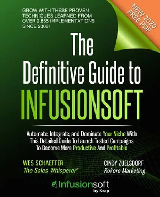 The Definitive Guide To Infusionsoft: How Mere Mortals Increase Traffic, Leads, Prospects, Sales, Testimonials, E-Commerce & Referrals With the World' by Cindy Zuelsdorf