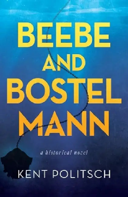 Beebe and Bostelmann: a historical novel by Kent Politsch