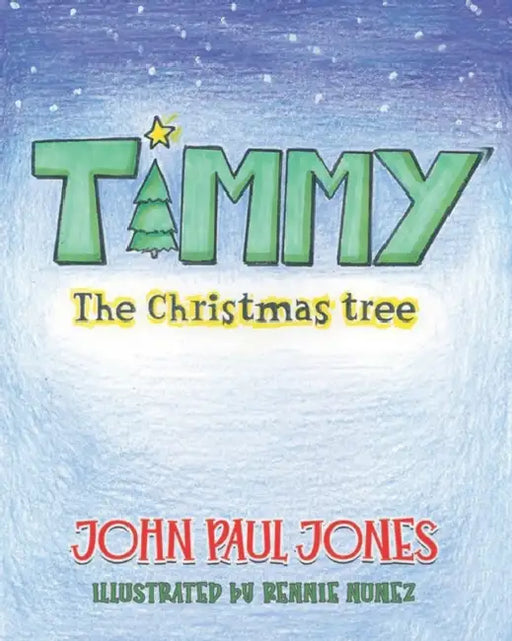 Timmy the Christmas Tree by Rennie Nunez, John Paul Jones