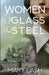 Women of Glass and Steel by Lash, Mary