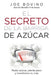 El Secreto de la Barriga de Azucar: Resta azucar, pierde peso y transforma tu vida by Joe Bovino