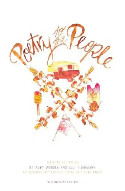 Poetry to the People by Abby Wendle, Scott Gregory, Abby Wendle