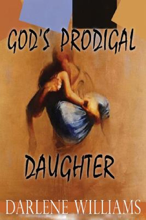 God's Prodigal Daughter by Darlene Williams